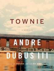 Townie_ A Memoir - Andre Dubus; Iii