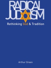 Radical Judaism_ Rethinking God - Arthur Green