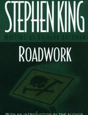 Roadwork - Richard Bachman; Stephen King