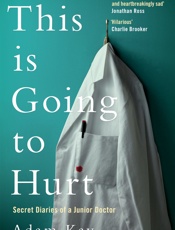 This is Going to Hurt - Adam Kay
