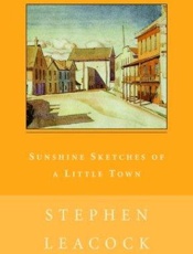 Sunshine Sketches of a Little T - Stephen Leacock