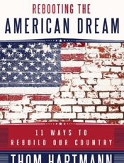 Rebooting the American Dream - Thom Hartmann
