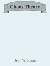 Chaos Theory - John Whitman