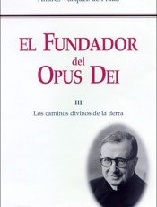 El Fundador del Opus Dei. III. Los caminos divinos de la tierra (Spanish Edition) - Andrés Vázquez de Prada