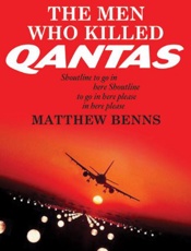Men Who Killed Qantas - Matthew Benns
