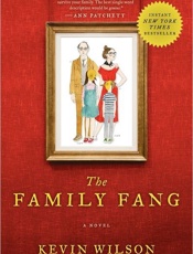 The Family Fang_ A Novel - Kevin G. Wilson
