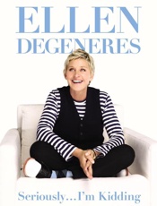 Seriously_. I'm Kidding - Ellen DeGeneres