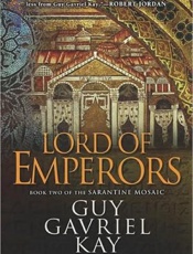 Lord of Emperors - Guy Gavriel Kay