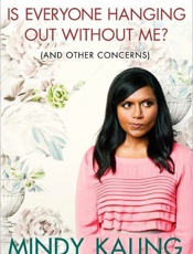 Is Everyone Hanging Out Without - Mindy Kaling