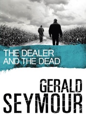 The Dealer and the Dead - Gerald Seymour