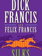 Silks - Dick Francis; Felix Francis
