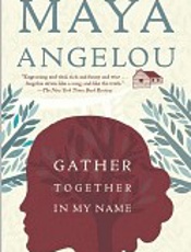 Gather Together in My Name - Maya Angelou