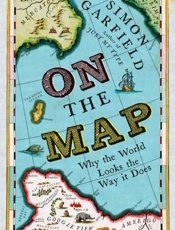 On the Map - Why the world looks the way it does