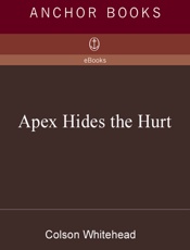 Apex Hides the Hurt - Colson Whitehead