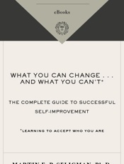 What You Can Change _. and What - Martin E. Seligman