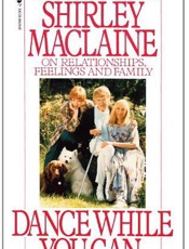 Dance While You Can - Shirley Maclaine