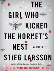 The Girl Who Kicked the Hornets - Stieg Larsson
