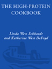 The High-Protein Cookbook - Linda West Eckhardt