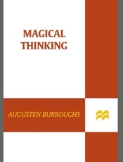 Magical Thinking_ True Stories - Augusten Burroughs