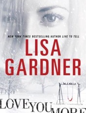 Love You More_ A Novel - Lisa Gardner