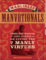 The Art of Manliness - Manvotio - Brett McKay