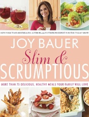 Slim and Scrumptious - Joy Bauer