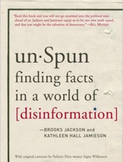 unSpun_ Finding Facts in a Worl - Brooks Jackson; Kathleen Hall J