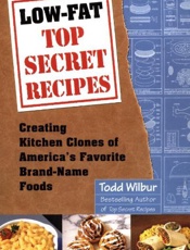 Low-Fat Top Secret Recipes - Todd Wilbur
