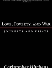 Love, Poverty, and War_ Journey - Christopher Hitchens