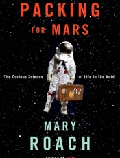 Mary Roach - Packing For Mars