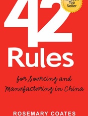 42 Rules for Sourcing and Manufacturing in China_ A practical hours and manufacturing quality - Rosemary Coates & Laura Lowell