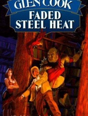 Faded Steel Heat - Glen Cook