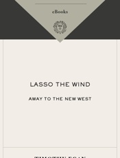 Lasso the Wind - Timothy Egan
