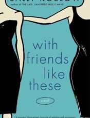 With Friends Like These - Sally Koslow