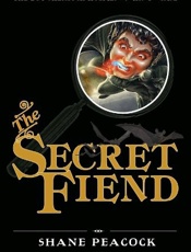 The Secret Fiend - Shane Peacock