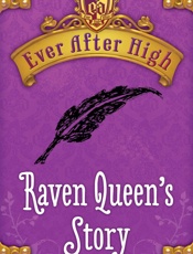 Ever After High_ Raven Queen's Story - Shannon Hale