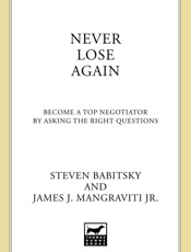 Never Lose Again_ Become a Top Negotiator by Asking the Right Questions - Steven Babitsky & James J. Mangraviti Jr_