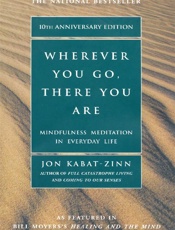 Wherever You Go, There You Are - Jon Kabat-Zinn