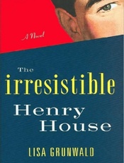 The Irresistible Henry House - Lisa Grunwald