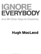 Ignore Everybody - Hugh MacLeod