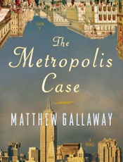 The Metropolis Case_ A Novel - Matthew Gallaway