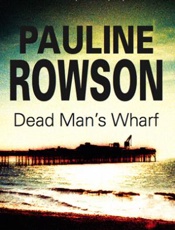 Dead Man's Wharf - Pauline Rowson