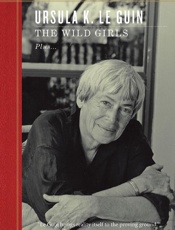 The Wild Girls - Ursula K. le Guin