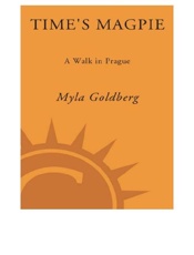 Time's Magpie - Myla Goldberg