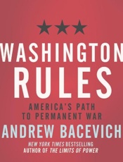 Washington Rules_ America's Pat - Andrew Bacevich