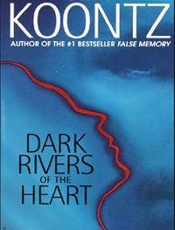 Dark Rivers of the Heart - Dean Koontz
