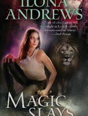 Magic Slays - Ilona Andrews