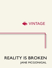 Reality is Broken_ Why Games Make Us Better and How They Can Change the World - Jane McGonigal