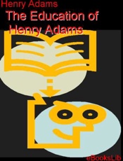 The Education of Henry Adams - Henry Adams