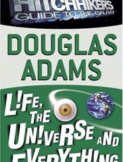 Life, the Universe and Everythi - Douglas Adams